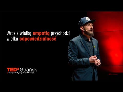 Z wielką empatią przychodzi wielka odpowiedzialność | Adam Van Bendler | TEDxGdansk