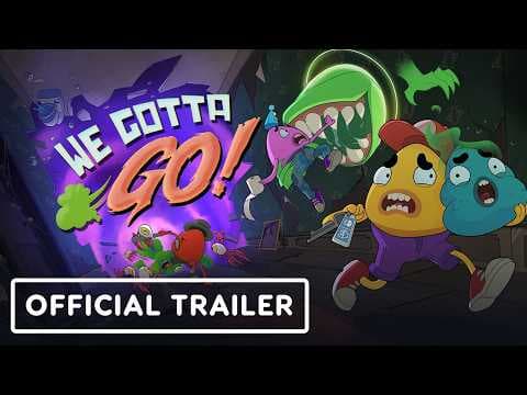 We Gotta Go - Official Launch Trailer