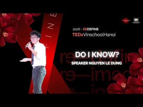 Do I know? | Le Dung Nguyen | TEDxVinschoolHanoi
