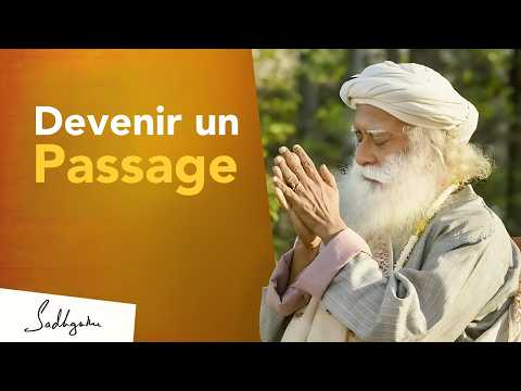 Et si vous laissiez la vie passer à travers vous ? | Sadhguru