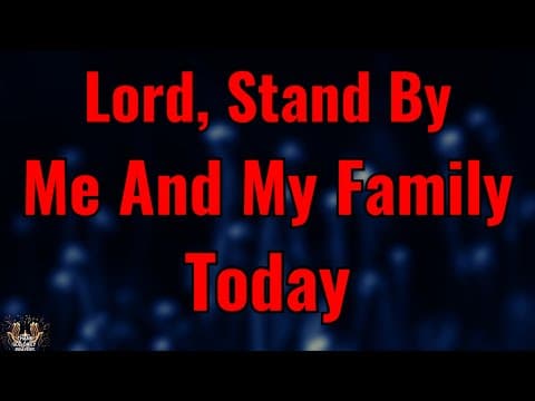 Lord, Stand by Me and My Family Today 🙏 A Prayer for Protection & Guidance