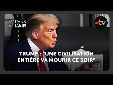 Trump : "une civilisation entière va mourir ce soir"  -  C dans l’air - 07.04.2026