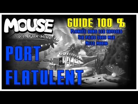 GUIDE 100% : Port Flatulent ! Mouse : P.I FOR HIRE / Fart Harbour