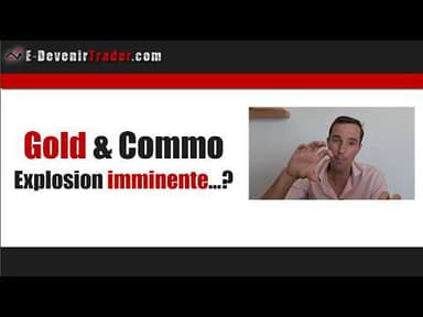 Gold et Commodities: explosion imminente...