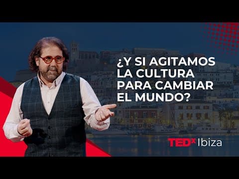 ¿Y si agitamos la cultura para cambiar el mundo? | Federico Buyolo | TEDxIbiza