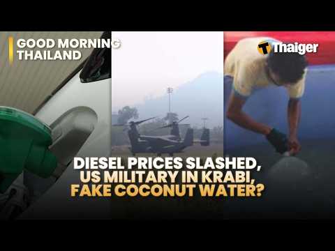Thailand News: Diesel Prices slashed, US military in Krabi, Fake Coconut Water?