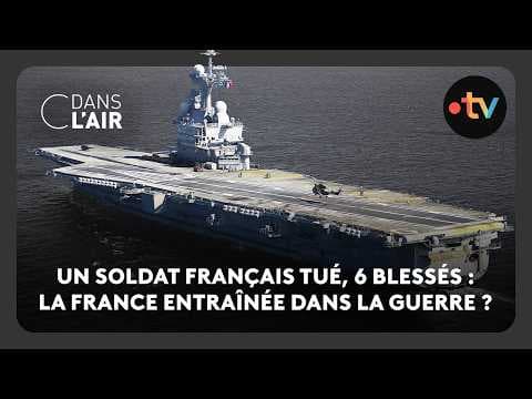 Un soldat français tué, 6 blessés : la France entraînée dans la guerre ? - C dans l’air - 13.03.2026