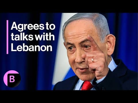 Israel's Netanyahu Agrees to Hold Talks With Lebanon