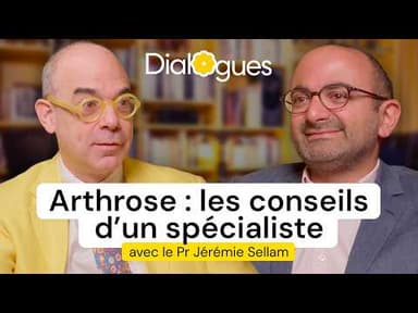 Comprendre et soigner son arthrose - Dialogue avec le Pr Jérémie Sellam (Rhumatologue)